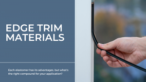 Read more about the article Edge Trim Material Selection: EPDM, TPE, and Silicone