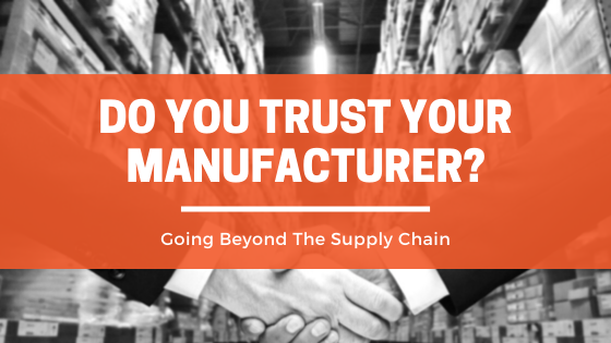 Read more about the article Do You Trust Your Manufacturer?